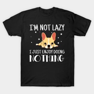 I'm Not Lazy I Just Enjoy Doing Nothing French Bulldog T-Shirt